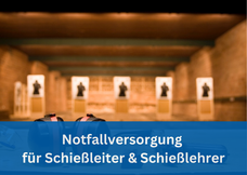 Notfallversorgung für Schießleiter & Schießlehrer