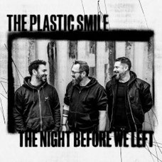 THE PLASTIC SMILE - The Night Before We Left
