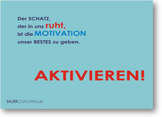 "Der Schatz, der in uns ruht, ist die MOTIVATION unser Bestes zu geben. AKTIVIEREN!"