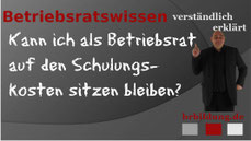 Kann ich als Betriebsrat auf den Schulungskosten sitzen bleiben?