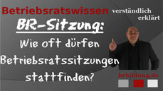 Wie oft dürfen Betriebsratssitzungen stattfinden?