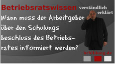 Wann muss der Arbeitgeber über einene Schulungsbeschluss des Betreibsrates informiert werden?