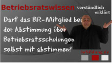 Darf der Betriebsrat an seinem Schulungbeschluss selbst mit abstimmen?