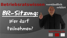Wer darf an Betriebsratssitzungen teilnehmen?