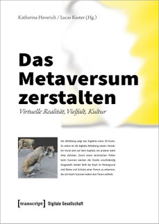 Dr Lucas Kuster, Das Metaversum zerstalten, Katharina Haverich, transcript Verlag, Brecht into the Metaverse