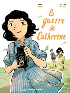 La Guerre de Catherine/ Julia Billet, Claire Fauvel - Rue de Sèvres