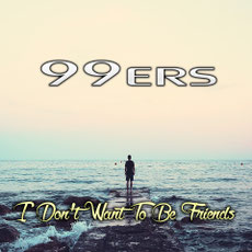 99ers - I Don't Want Be Friends, Release 16.08.2019