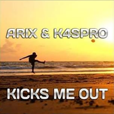 Arix & K4spro - Kicks Me Out, Release: 29.03.2019