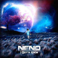 Neno - I Gotta Know, Release: 08.02.2019