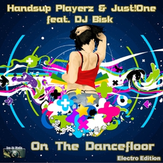 Handsup Playerz & Just!One feat. Bisk - On The Dancefloor (Electro Edition), Release: 14.09.2012