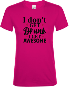 T-Shirt I don't get drunk