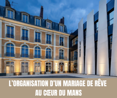 L’organisation d’un mariage de rêve au cœur du Mans - Crédit photo : Tous droits réservés
