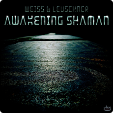 Cover of the upcoming track "Awakening Shaman" by Weiss & Leuschner