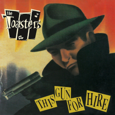 THE TOASTERS - This Gun For Hire