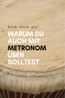 Üben mit Metronom - ein Blogartikel