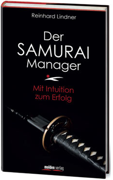 Der Samurai Manager - Mit Intuition zum Erfolg von Reinhard Lindner