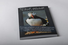 Fotografieren mit Leidenschaft, Fotografie-Lehrbuch, Fotografie, Buch, www.danielkneubuehl.com, Fotograf: Daniel Kneubühl, Autor: Daniel Kneubühl