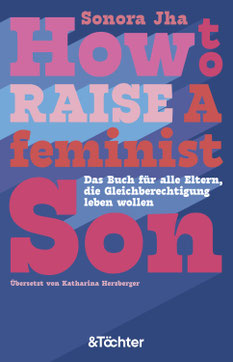 Das Bild zeigt das Cover von How to raise a feminist son