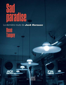 Sad Paradise : la dernière route de Jack Kerouac