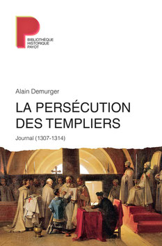 JLa persécution des Templiers - Journal (1307-1314) - Éd. Payot - Temple de Paris