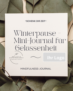 co-branded Mini-Journal Winterpause mit Gelassenheit pdf Weihnachtsgeschenk für Mitarbeiter, Achtsamkeit & Meditation, Stressreduktion, Jahresausklang