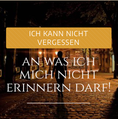Meine Erinnerungen quälen mich! Das können wir wirklich ändern!