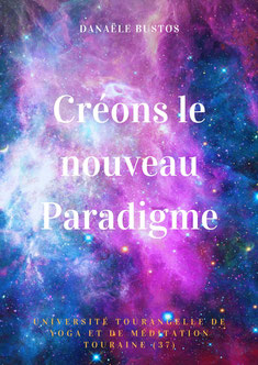 Atelier Créons le nouveau Paradigme 5 jeudis : les 24 février, 10 mars, 24 mars, 7 avril et 28 avril 2022 Danaële Bustos