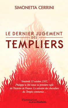 Le dernier jugement des Templiers. Éd. Flammarion.