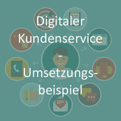 Digitaler Kundenservice - was kann das sein - ein Umsetzungsbeispiel