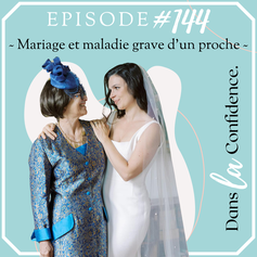 organiser-mariage-maladie-grave-parent-DanslaConfidence