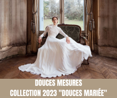 Douces Mesures - Collection 2023 - Douces Mariée - Tous droits réservés©
