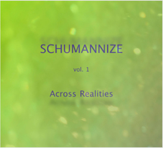 Schumannize - Vol. 1 // Accross Realities