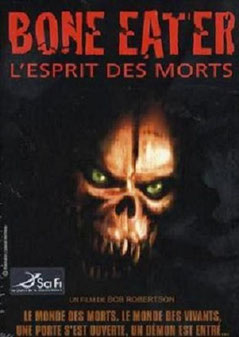 Bone Eater - L'Esprit Des Morts de Jim Wynorski - 2008 / Horreur