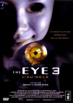  The Eye 3 - L'Au-Delà de Oxide Pang Chun & Danny Pang - 2005 / Epouvante - Horreur 