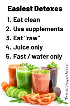 5 Easiest Detoxes: eat clean, use supplements, eat raw, juice only, fasting