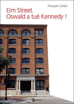 François Carlier Elm Street Oswald a tué Kennedy