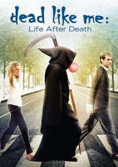 Dead Like Me - Life After Death de Stephen Herek - 2009 / Fantastique