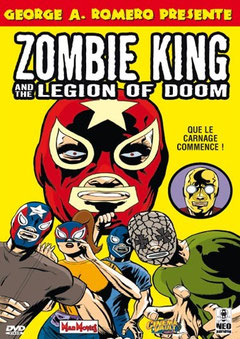Zombie King And The Legion Of Doom de Stacey Case -2003 / Gore - Comédie
