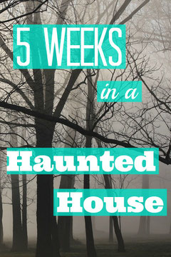 5 Weeks in a Haunted House