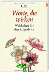 Worte, die wirken. Weisheiten für den Augenblick