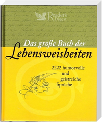 Das große Buch der Lebensweisheiten. 2222 humorvolle und geistreiche Sprüche