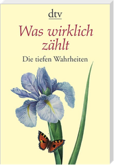 Was wirklich zählt. Die tiefen Wahrheiten