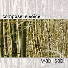 Composer's Voice: Wabi - Sabi  (2003)