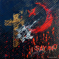 " I say No" - Acrylique 40x40 - Un rejet des extrémismes religieux