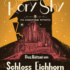 Ueberreuter Verlag,  "Rory Shy - Das Rätsel um Schloss Einhorn" Teil 3, Kinderbuch ab 10 Jahren