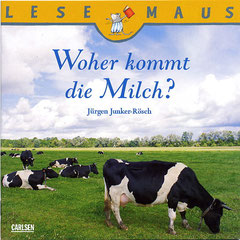Woher kommt die Milch?, 24 S. TB, Carlsen Verlag, 1999, 9,- €