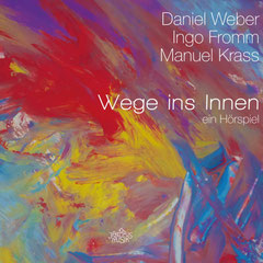 Wege ins Innen - Daniel Weber/Ingo Fromm/Manuel Krass