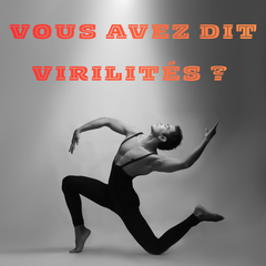 Vous avez dit virilités ?