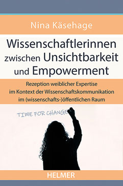 Abbildung zeigt das Cover zur wissenschaftlichen Publikation »Wissenschaftlerinnen zwischen Unsichtbarkeit und Empowerment« von Nina Käsehage