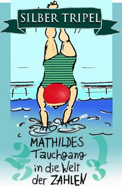 SILBER TRIPEL oder Mathildes Tauchgang in die Welt der Zahlen - Anna 